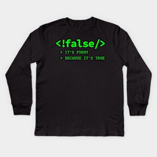 It's Funny Because It's True - Programmer Joke Kids Long Sleeve T-Shirt